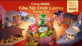 CÙNG NESTLÉ CẦU TẾT CHẤT LƯỢNG TRONG TAY [upl. by Noslen]