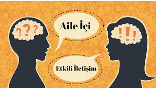 AİLE İÇİ ETKİLİ İLETİŞİM [upl. by Ettelrac280]