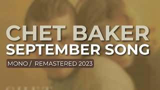 Chet Baker  September Song MonoRemastered 2023 Official Audio [upl. by Enelak]