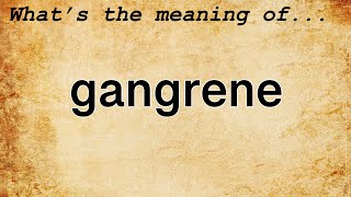 Gangrene Meaning  Definition of Gangrene [upl. by Lleinnad]