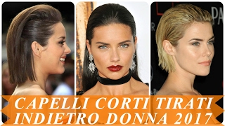 Capelli corti tirati indietro donna 2017 [upl. by Rufus]