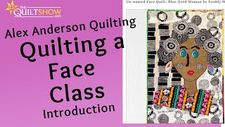 Alex Anderson Quilting  Faces Quilt Class Introduction [upl. by Folberth]