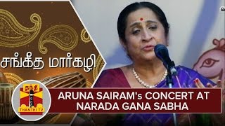 Sangeetha Margazhi  Aruna Sairams Concert at Narada Gana Sabha  Thanthi TV [upl. by Natale]