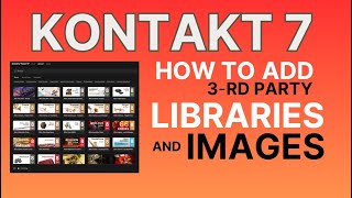 How to add External Libraries and Images to Kontakt 7 [upl. by Oirobil417]