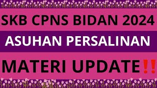 MATERI SKB CPNS BIDAN 2024 ASUAHAN PERSALINAN [upl. by Schaefer594]