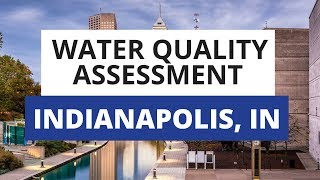 Indianapolis IN Water Quality Assessment What You Need To Know [upl. by Thirion]