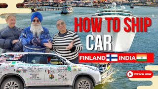 EP45 HOW TO SHIP CAR FROM FINLAND TO INDIA [upl. by Zinck]