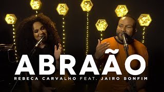 Rebeca Carvalho feat Jairo Bonfim  Abraão [upl. by Judye]