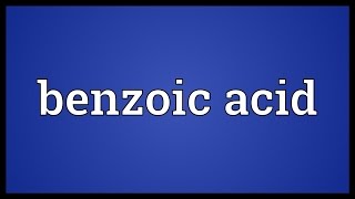 Benzoic acid Meaning [upl. by Deidre]