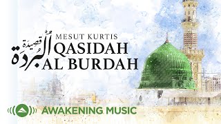 Qasidah Al Burdah  Mesut Kurtis  قصيدة البردة في مدح الرسول ﷺ  مسعود كرتس [upl. by Ellenehs175]