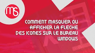 COMMENT MASQUER OU AFFICHER LES FLECHES DES ICONES DES RACCOURCIS SUR LE BUREAU WINDOWS [upl. by Nasas]