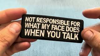 Not Responsible for What my Face Does When You Talk Patch P7847 [upl. by Ynohtnaleahcim]