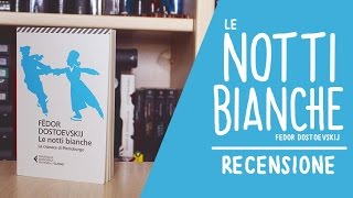 LE NOTTI BIANCHE di Fedor Dostoevskij  RECENSIONE [upl. by Mccurdy]