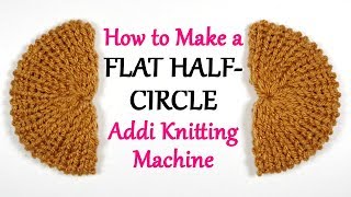 How to Make a Flat HalfCircle on your Addi Knitting Machine  Yay For Yarn [upl. by Aihc]