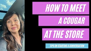 How To Meet A Cougar At The Store  Tips On Starting A Conversation [upl. by Celine793]