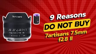 DONT BUY 7ARTISANS 75MM F28 II BEFORE WATCHING THIS VIDEO 9 REASONS [upl. by Ettener]