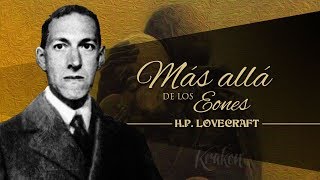 MÁS ALLÁ DE LOS EONES de HP LOVECRAFT y HAZEL HEALD  narrado por EL ABUELO KRAKEN 🦑 [upl. by Dempsey]