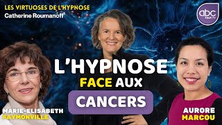 CANCER  Lhypnose un rempart contre le CANCER   Dr ME FAYMONVILLE amp Dr A MARCOU [upl. by Hort]