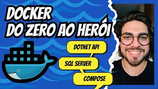 DOCKER DO ZERO AO HERÓI  COMPOSE  DOTNET  SQL SERVER [upl. by Miguel]