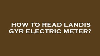 How to read landis gyr electric meter [upl. by Rab706]