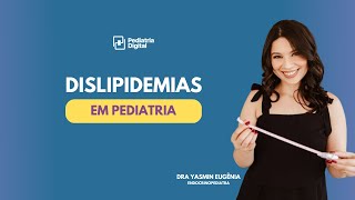 Dislipidemia na Infância O Que Todo Pediatra Precisa Saber 👩‍⚕️👨‍⚕️ [upl. by Llenreb]