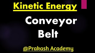 Problem of conveyor belt I Kinetic Energy I Rotational Kinetic Energy [upl. by Darya412]