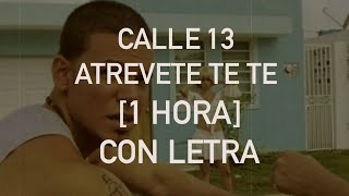 1 HORA ATREVETE TE TE  CALLE 13  Con LetraLyrics [upl. by Ahsenot]