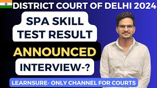 SPA RESULT ANNOUNCED DISTRICT COURT OF DELHI SPA RESULT ANNOUNCED INTERVIEW DATES SPA LEARNSURE [upl. by Anurb]