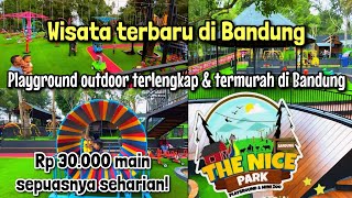 WISATA BANDUNG TERBARU 2024  THE NICE PARK  RP 30 RIBU MAIN SEPUASNYA SEHARIAN [upl. by Cobby310]