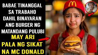 BABAE TINANNGAL SA TRABAHO DAHIL BINAYARAN ANG BURGER NG MATANDANG PULUBI MAY ARI PALA NG MCDONALDS [upl. by Michaella887]