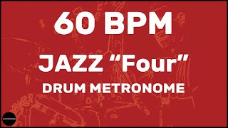 Jazz quotFourquot  Drum Metronome Loop  60 BPM [upl. by Uhthna311]