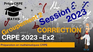 CRPE 2023Groupement 2CorrigéMathématiquesExercice 2 [upl. by Lachman]