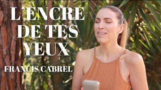 LENCRE DE TES YEUX  FRANCIS CABREL  SARAH COVER [upl. by Alekat134]