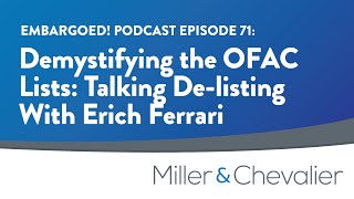 Demystifying the OFAC Lists Talking Delisting With Erich Ferrari  EMBARGOED Ep 71 [upl. by Dryfoos]