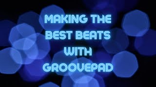 MAKING THE BEST BEATS 2 GroovePad [upl. by Alocin859]