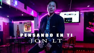 JON LT  PENSANDO EN TI VIDEO OFICIAL 4K [upl. by Redmond389]