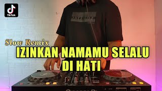 DJ IZINKAN NAMAMU SELALU DI HATI REMIX VIRAL TIKTOK TERBARU 2021 FULL BASS [upl. by Furiya827]