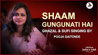 Shaam Gungunati Hai  Ghazal amp Sufi Singing by Pooja Gaitonde  JashneAdab 2021 [upl. by Roselia959]