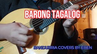 BARONG TAGALOG by Ruben Tagalog  Bandurria Cover by Eben [upl. by Aikrehs996]