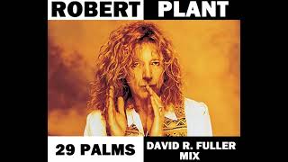 Robert Plant  29 Palms David R Fuller Mix [upl. by Deckert]