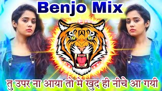 Tu Upar Na Aaya X Benjo Octapad Mix  New Dj Dhumaal Noatop Benjo Pad Mix Old Song [upl. by Jess290]