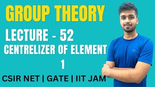 Lecture 52  Centrelizer of element  1  Group theory  IIT JAM  CSIR NET  GATE  Vivek maths [upl. by Wash]