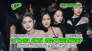 DJ MAHA CINTA 2024 BREAKBEAT REMIX DANGDUT VIRAL TIKTOK MANTAP JIWA  DJ WADI BREAKBEAT OFFICIAL [upl. by Fagen]