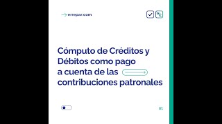 Cómputo de Créditos y Débitos como pago a cuenta de las contribuciones patronales [upl. by Delphina]