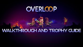 Overloop  Walkthrough  Trophy Guide  Achievement Guide [upl. by Lipp]