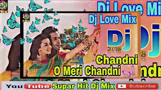 Chandni O Meri Chandni New Dj Song Love Mix 2018 Hindi Old Mix YouTube [upl. by Lochner]