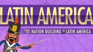 War and Nation Building in Latin America Crash Course World History 225 [upl. by Mirth]