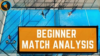 BEGINNER MATCH ANALYSIS  Padel Tactics [upl. by Yehc790]