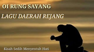 Oi Rung Sayang  Lagu Daerah Rejang [upl. by Nevlin]