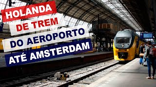 🇳🇱 TREM do aeroporto de Schiphol até Amsterdam Holanda PatriciaViaja [upl. by Naened]